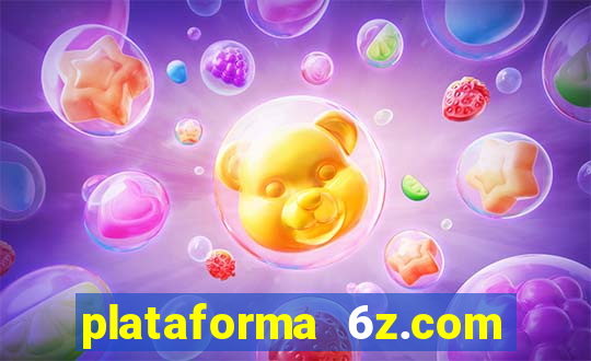 plataforma 6z.com é confiável